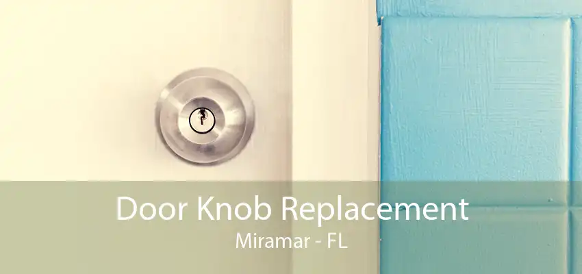 Door Knob Replacement Miramar - FL